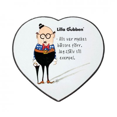 lilla gubben allt var mycket bättre förr. Jag själv till exempel