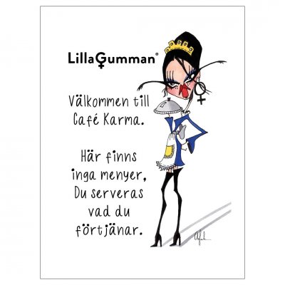Lilla Gumman - Välkommen till Café Karma. Här finns inga menyer. Du serveras vad du förtjänar. print tavla