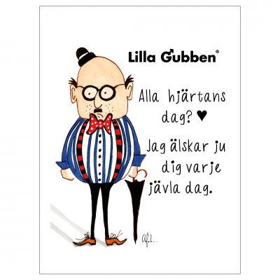 Lilla gubben vykort - Alla hjärtans dag? Pfft Jag älskar dig varje jävla dag.