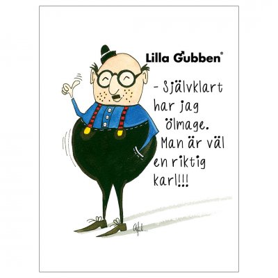 Lilla gubben vykort - Självklart har jag ölmage. Man är väl en riktig karl!!!