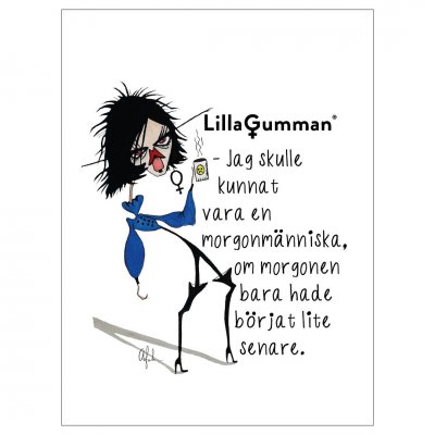 Lilla Gumman - Jag skulle kunnat vara en morgonmänniska, om morgonen bara hade börja lite senare.